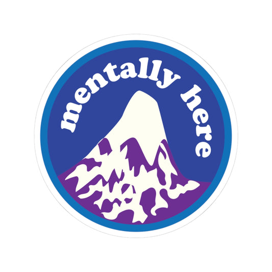 Mentally Here in the Mountains Sticker